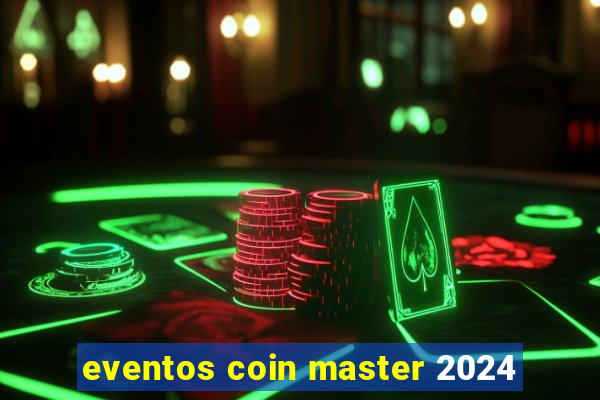 eventos coin master 2024